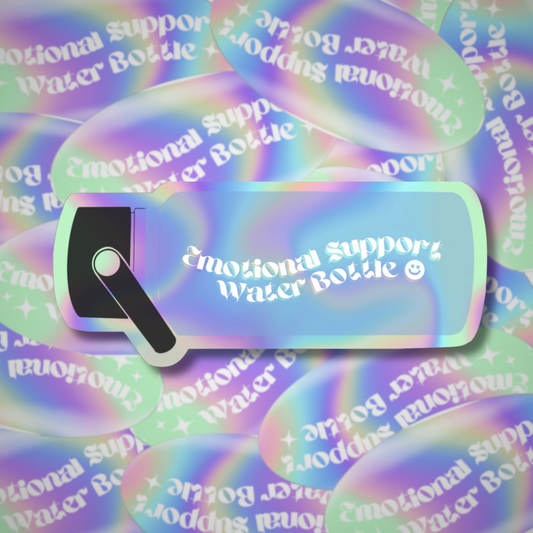 “Emotional Support Water Bottle” - Holographic